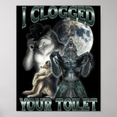 I Clogged Your Toilet Funny Alpha Wolf Meme  ポスター (正面)