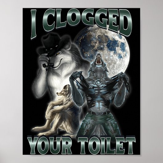 I Clogged Your Toilet Funny Alpha Wolf Meme ポスター (正面)