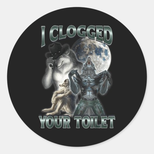 I Clogged Your Toilet Funny Alpha Wolf Meme ラウンドシール (正面)