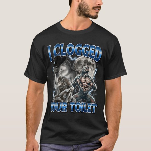 I Clogged Your Toilet Funny Alpha Wolf Meme Stud B Tシャツ (正面)