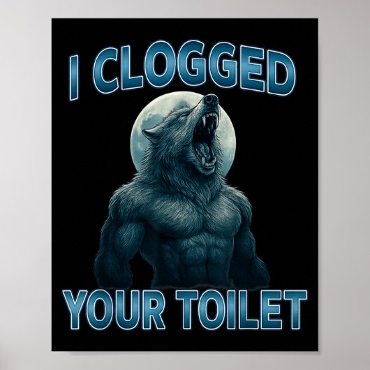 I Clogged Your Toilet Funny Cool Alpha Wolf Meme S ポスター (正面)