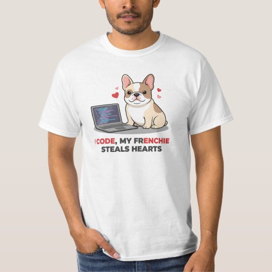 I Code, My Frenchie Steals Hearts Web Developer Tシャツ (正面)