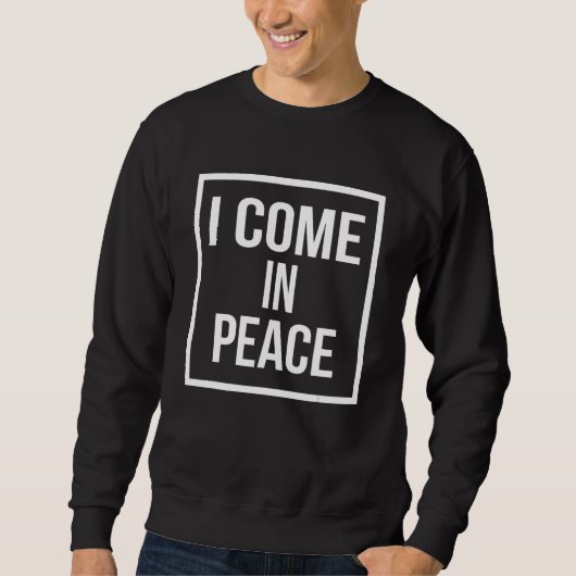 I COME IN PEACE  I'M PEACE Apparels  Couple's Matc スウェットシャツ (正面)