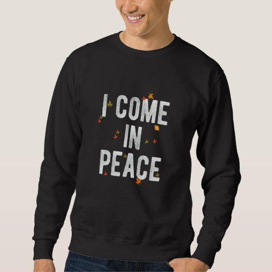 I COME IN PEACE  I'M PEACE Apparels  Couple's Matc スウェットシャツ (正面)