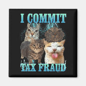 I Commit Tax Fraud Funny Cat Meme Bootleg Graphic  マグネット (正面)