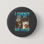 I Commit Tax Fraud Funny Cat Meme Bootleg Graphic  缶バッジ (正面)