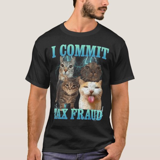 I Commit Tax Fraud Funny Cat Meme Bootleg Graphic  Tシャツ (正面)