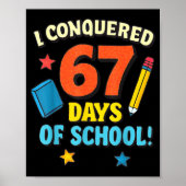 I Conquered 67 Six Seven Days Of School Teachers B ポスター (正面)