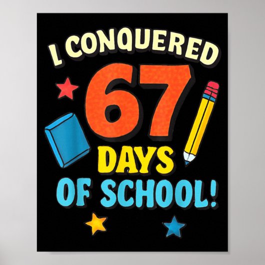 I Conquered 67 Six Seven Days Of School Teachers B ポスター (正面)