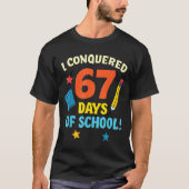 I Conquered 67 Six Seven Days Of School Teachers B Tシャツ (正面)