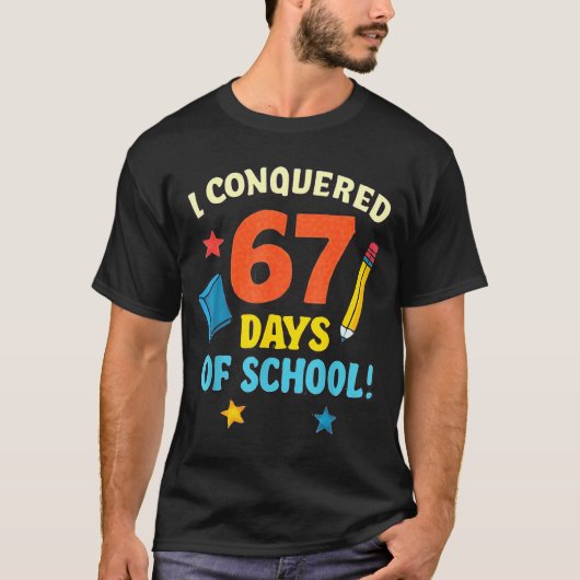 I Conquered 67 Six Seven Days Of School Teachers B Tシャツ (正面)