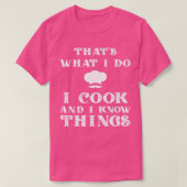 I Cook & I Know Things Funny Cooking Chef & CookT- Tシャツ (デザイン正面)