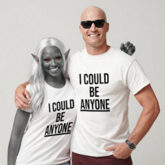 I Could Be Anyone (Design 1) Tシャツ