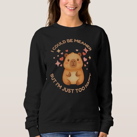 I COULD BE MEANER BUT TOO HAPPY Fun Capybara スウェットシャツ (正面)
