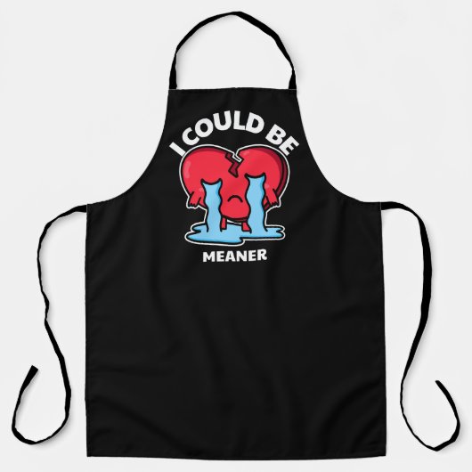 I Could Be Meaner | Crying Heart Attitude Apron エプロン (正面)