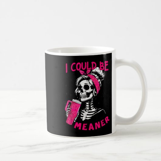 I Could Be Meaner Funny Skeleton _1  コーヒーマグカップ (右)