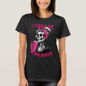 I Could Be Meaner Funny Skeleton _1  Tシャツ (正面)