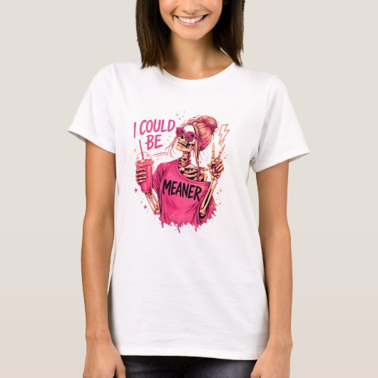 I Could Be Meaner Funny Skeleton Shirt – Snarky Sa Tシャツ (正面)