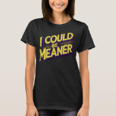 I Could Be Meaner Sarcastic Tシャツ (正面)