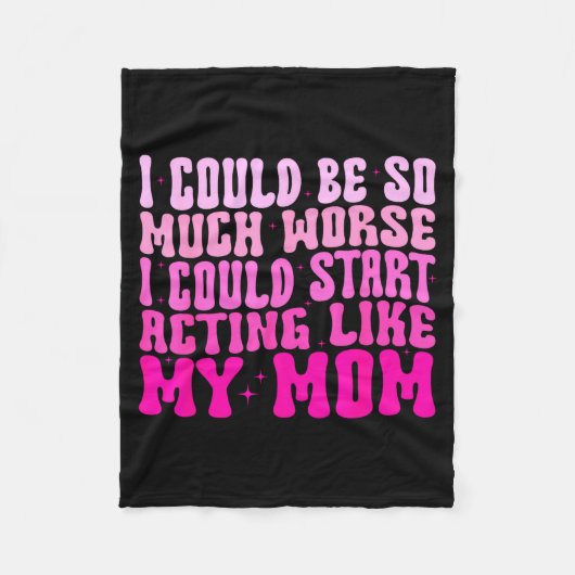 I Could Be So Much Worse I Could Start Acting Like フリースブランケット (正面)