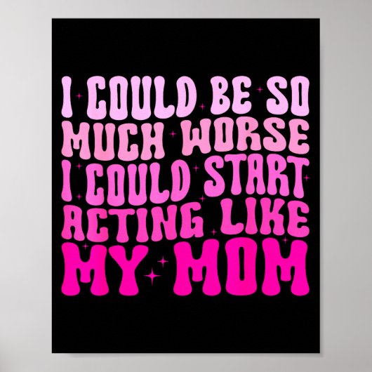 I Could Be So Much Worse I Could Start Acting Like ポスター (正面)