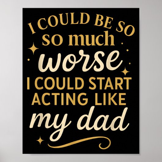 I Could Be So Much Worse I Could Start Acting Like ポスター (正面)