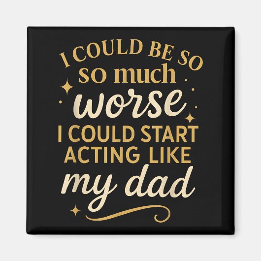 I Could Be So Much Worse I Could Start Acting Like マグネット (正面)