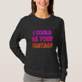 I Could Be Your Fantasy Tシャツ (正面)