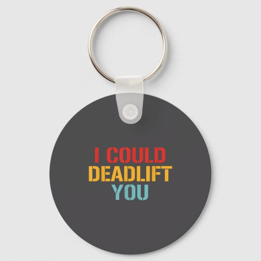 I Could Deadlift You Funny Gym Quote  キーホルダー (正面)