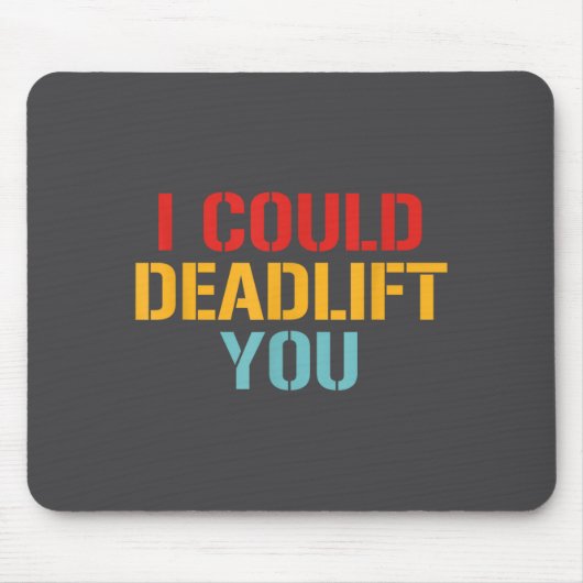 I Could Deadlift You Funny Gym Quote  マウスパッド (正面)