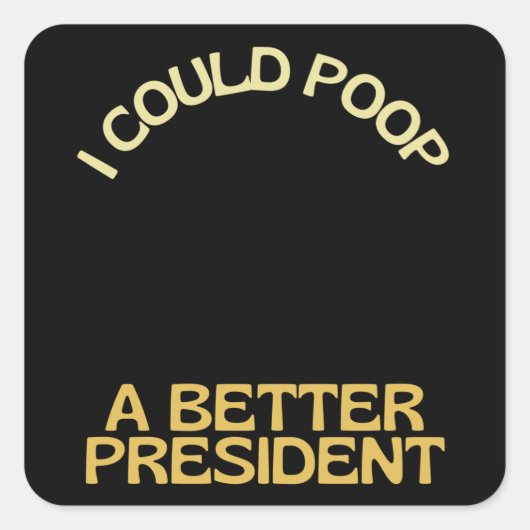 I Could Poop A Better President Joe Biden Out スクエアシール (正面)