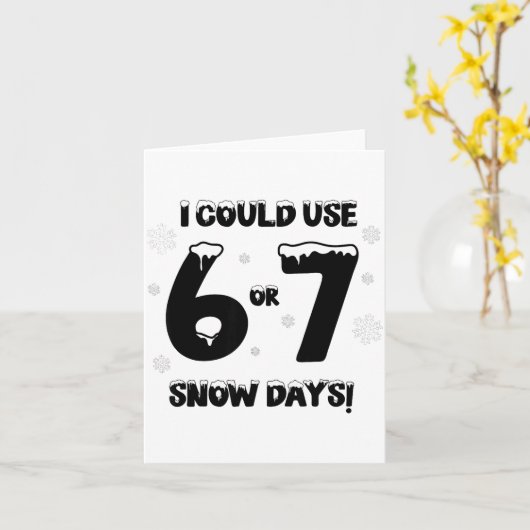 I Could Use 6 7 Snow Days Funny Snowy Day Teacher カード (黄色い花)