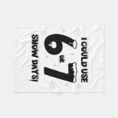 I Could Use 6 7 Snow Days Funny Snowy Day Teacher  フリースブランケット (正面(横))