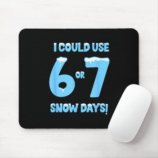 I Could Use 6 7 Snow Days Funny Snowy Day Teacher  マウスパッド (マウス)