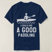 I Could Use A Good Paddling Kayaking Kayaker Premi Tシャツ (デザイン正面)
