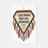 I Create Humans. What’s Your Superpower メタルオーナメント (正面左)