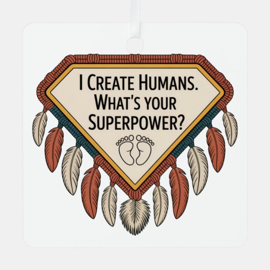 I Create Humans. What’s Your Superpower メタルオーナメント (正面)