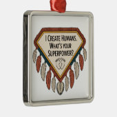 I Create Humans. What’s Your Superpower メタルオーナメント (右)