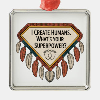 I Create Humans. What’s Your Superpower メタルオーナメント
