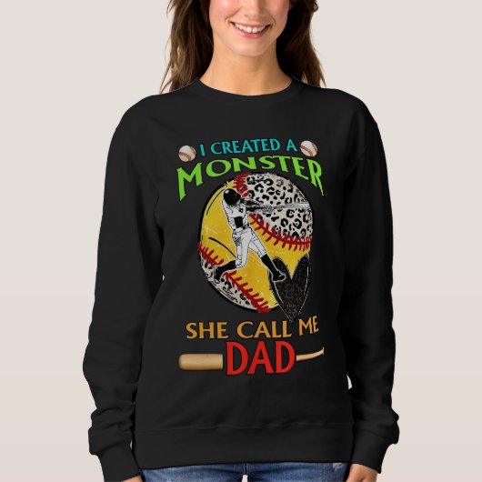 I Created A Monster She Call Me Dad Baseball Softb スウェットシャツ (正面)