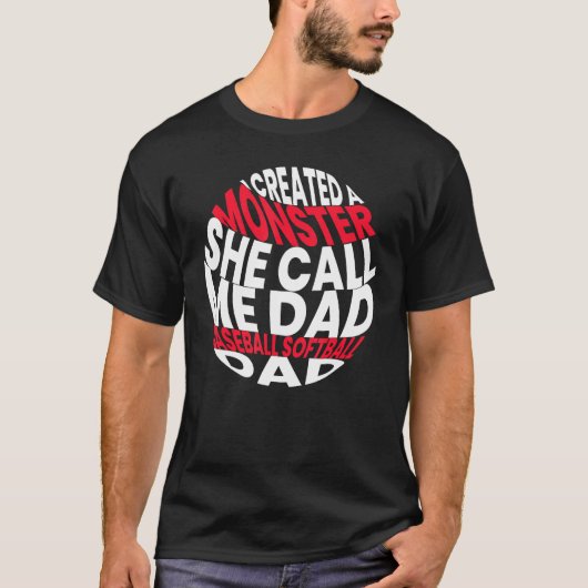 I Created A Monster She Call Me Dad Softball Baseb Tシャツ (正面)