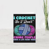 I Crochet So I Don't Choke People Save A Life Send カード (正面)