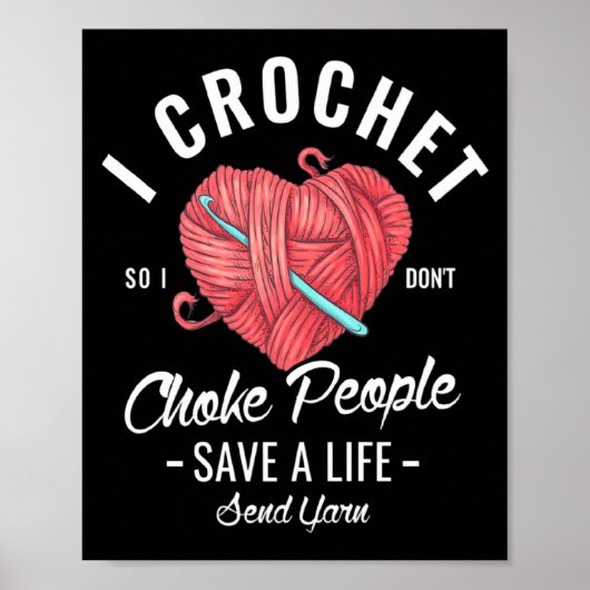I Crochet So I Dont Choke People Save A Life Send  ポスター (正面)