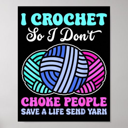 I Crochet So I Don't Choke People Save A Life Send ポスター (正面)