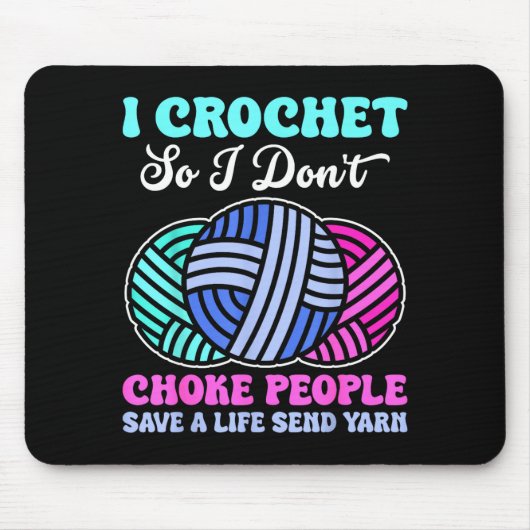 I Crochet So I Don't Choke People Save A Life Send マウスパッド (正面)