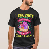 I Crochet So I Don't Choke People Save A Life Send Tシャツ (正面)
