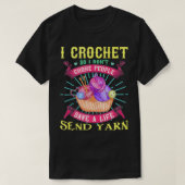 I crochet so I don't choke people save a life send Tシャツ (デザイン正面)