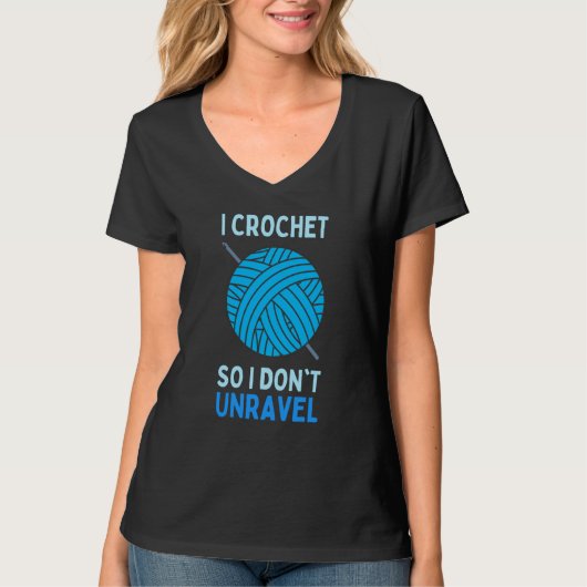 I Crochet So I Don't Unravel Crocheting Yarn Ball Tシャツ (正面)