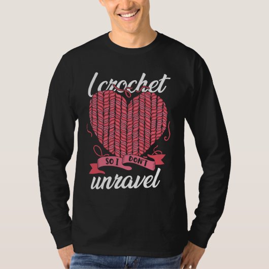 I Crochet So I Don't Unravel Weaving Yarn Tシャツ (正面)