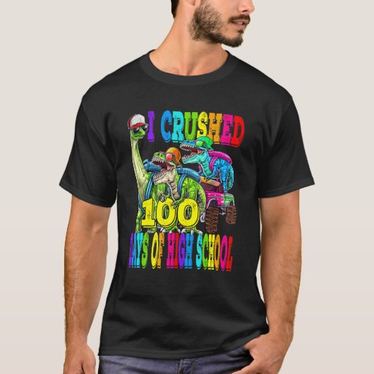 I Crushed 100 Days Of High School Dinosaur Monster Tシャツ (正面)
